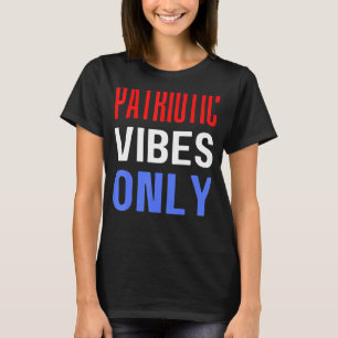 Patriotic Vibes Only Men Women Kids Toddlers Boys  T-Shirt