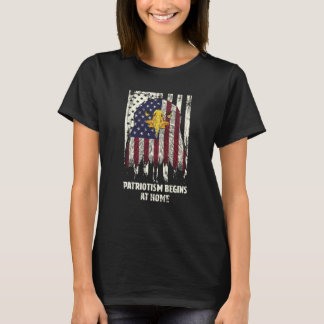 Patriotism Begins at Home 4th of July American T-Shirt