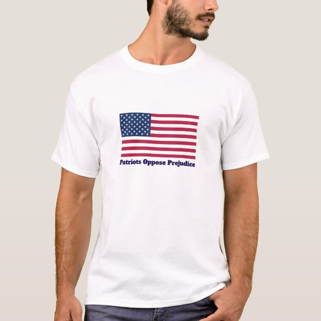 Patriots Oppose Prejudice T-Shirt (Front)