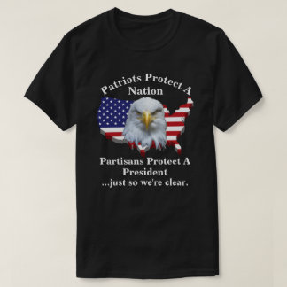 Patriots Protect A Nation......Partisans Protect? T-Shirt