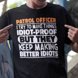 Patrol Officer I Try To Make Things Funny Sayings  T-Shirt