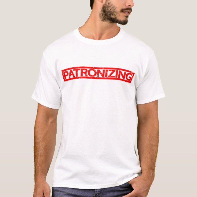 Patronizing Stamp T-Shirt (Front)