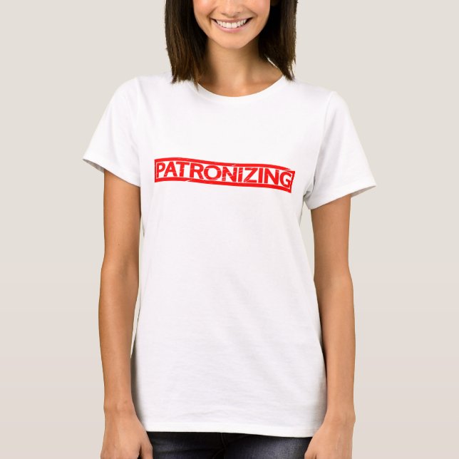 Patronizing Stamp T-Shirt (Front)