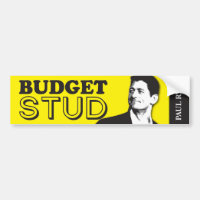 Paul Ryan is a budget Stud Bumper Sticker!