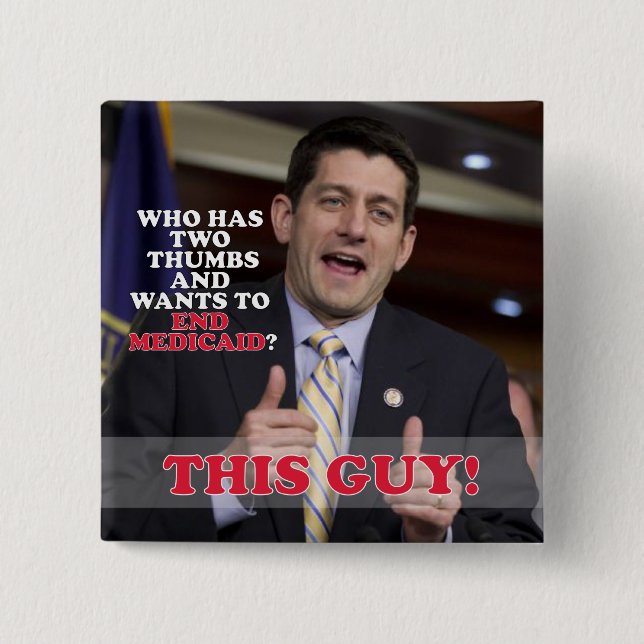 Paul Ryan Two Thumbs Up to End Medicaid 2 Inch Square Button (Front)