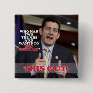 Paul Ryan Two Thumbs Up to End Medicaid 2 Inch Square Button