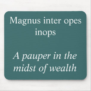 Pauper in the midst of wealth, Horace quote Mouse Pad