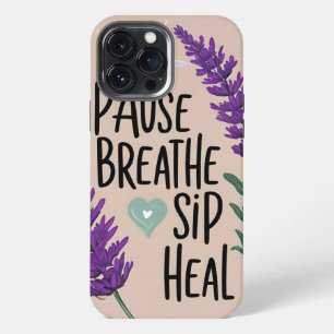 ✨Pause breathe - sip heal   Design  iPhone 13 Pro Max Case