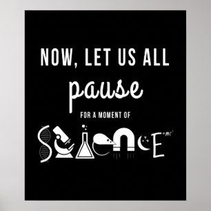 Pause for a Moment of Science Black Poster