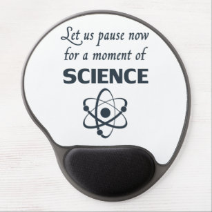 Pause for a Moment of Science Gel Mouse Pad