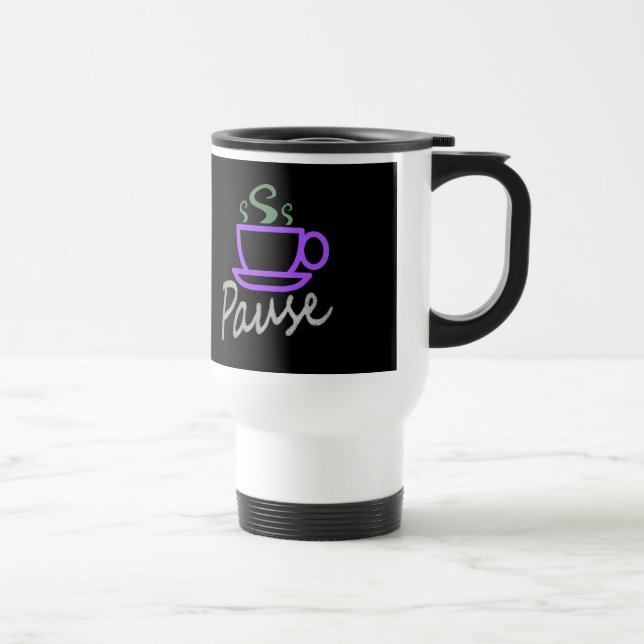 Pause for Coffee Travel Mug (Right)