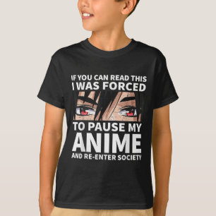 Pause My Anime And Re-enter Society Otaku Anime Me T-Shirt