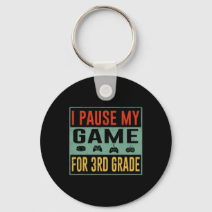 Pause My Game For 3rd Grade Student Ck To School T Keychain