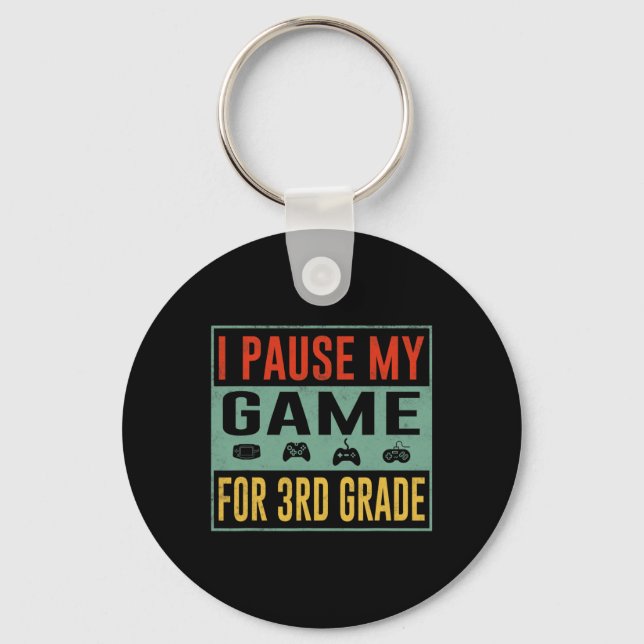 Pause My Game For 3rd Grade Student Ck To School T Keychain (Front)