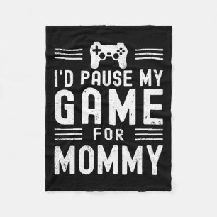 Pause My Game For Mommy Funny Video Game Mom Mothe Fleece Blanket