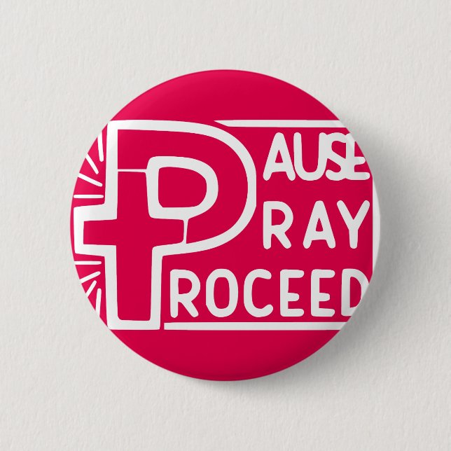 PAUSE PRAY PROCEED 2 INCH ROUND BUTTON (Front)