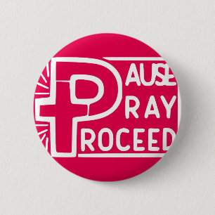 PAUSE PRAY PROCEED 2 INCH ROUND BUTTON