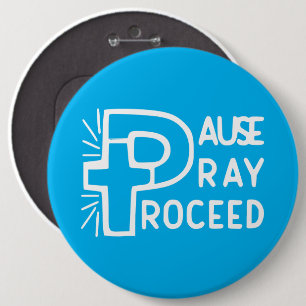 PAUSE PRAY PROCEED 6 INCH ROUND BUTTON