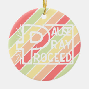 PAUSE PRAY PROCEED CERAMIC ORNAMENT