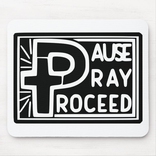PAUSE PRAY PROCEED MOUSE PAD (Front)