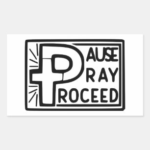 PAUSE PRAY PROCEED STICKER