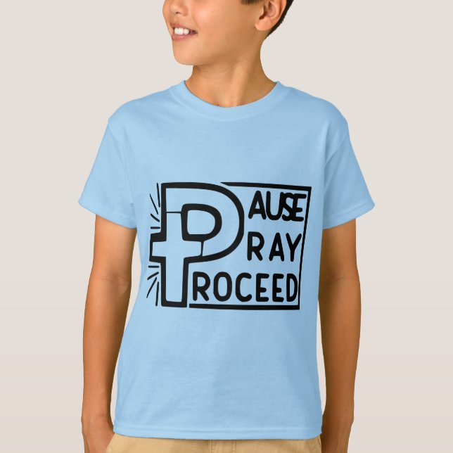 PAUSE PRAY PROCEED T-Shirt (Front)