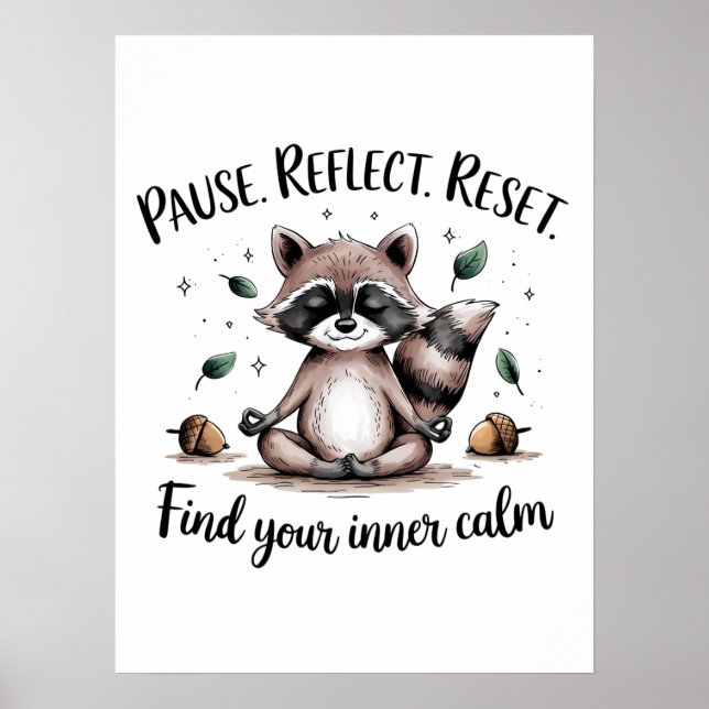 Pause Reflect Reset Cute Meditating Raccoon Design Poster (Front)
