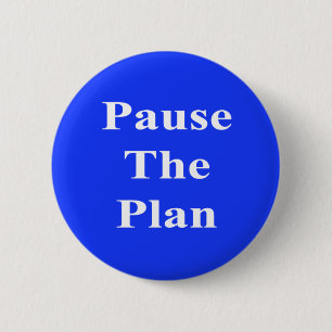 Pause The Plan 2 Inch Round Button