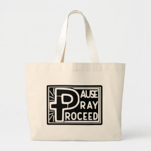 PAUSE to PRAY then PROCEED Large Tote Bag