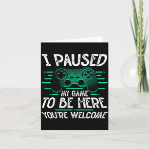 Paused Game To Be Here Welcome Video Gamer Gift Card