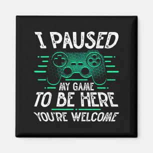 Paused Game To Be Here Welcome Video Gamer Gift Magnet
