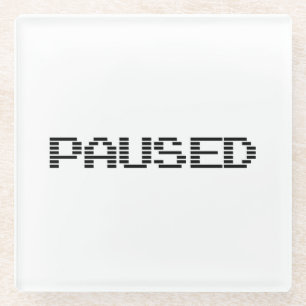 PAUSED GLASS COASTER