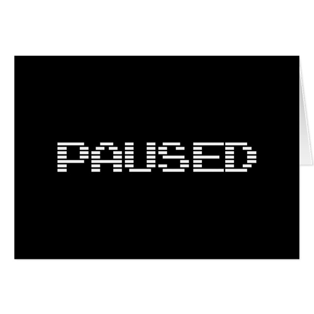 PAUSED GREETING CARD (Front Horizontal)