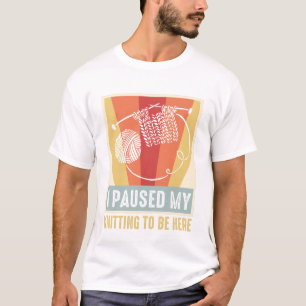 Paused Knitting Yarn Handcraft Skilled Knitting T-Shirt