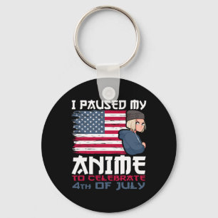 Paused My Anime To Celebrate 4th Of July Independe Keychain