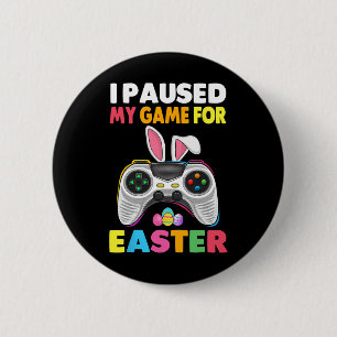 Paused My Game For Easter Boy Gamer Video Controll 2 Inch Round Button