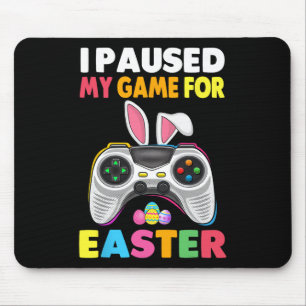 Paused My Game For Easter Boy Gamer Video Controll Mouse Pad