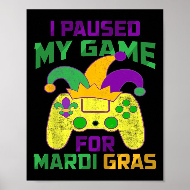 Paused My Game For Mardi Gras Controller Video Gam Poster (Front)
