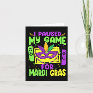 Paused My Game For Mardi Gras Video Game Gamer Con Card
