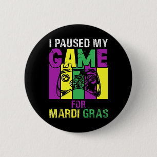 Paused My Game For Mardi Gras Video Game Mardi Gra 2 Inch Round Button