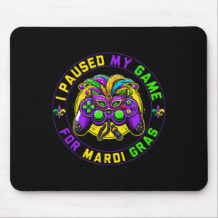 Paused My Game For Mardi Gras Video Game Mardi Gra Mouse Pad