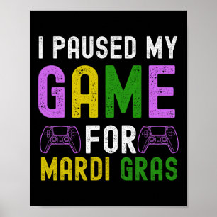 Paused My Game For Mardi Gras Video Game Mardi Gra Poster