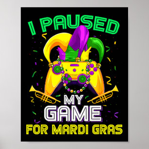 Paused My Game For Mardi Gras Video Game Mardi Gra Poster