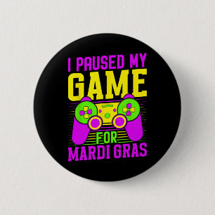 Paused My Game For Mardi Gras Video Games Carnival 2 Inch Round Button