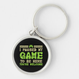 Paused My Game To Be Here Funny Video Gamer Keychain