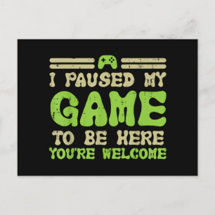 Paused My Game To Be Here Funny Video Gamer Postcard
