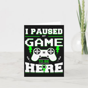 Paused My Game To Be Here Shirt For Kids Card