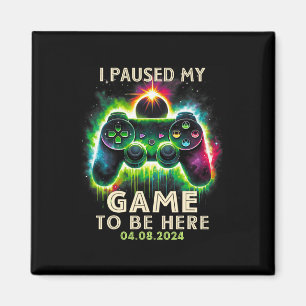 Paused My Game To Be Here Total Solar Eclipse 2024 Magnet