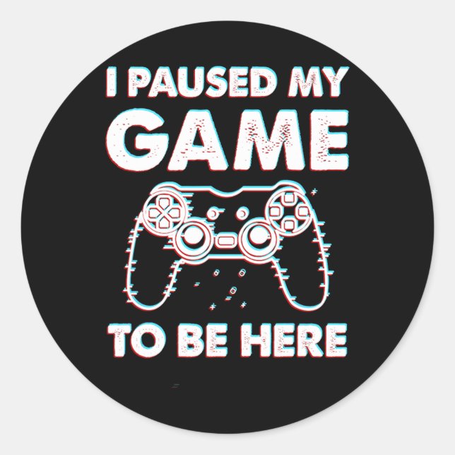 Paused My Game To Be Here Video Gamer Birthday Gif Classic Round Sticker (Front)
