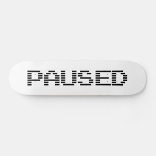PAUSED SKATEBOARD